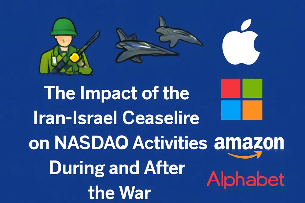 The Impact of the Iran-Israel Ceasefire on NASDAQ Activities During and After the War