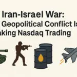 Iran-Israel War: How Geopolitical Conflict Is Shaking Nasdaq Trading